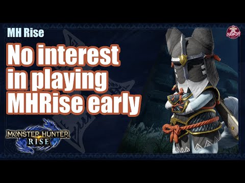 Monster Hunter Rise | No interest in playing MHRise early